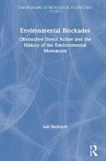 Environmental Blockades: Obstructive Direct Action and the History of the Environmental Movement