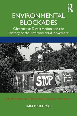 Environmental Blockades: Obstructive Direct Action and the History of the Environmental Movement - Iain McIntyre - cover