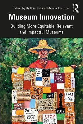 Museum Innovation: Building More Equitable, Relevant and Impactful Museums - cover