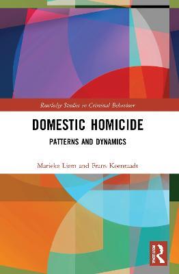 Domestic Homicide: Patterns and Dynamics - Marieke Liem,Frans Koenraadt - cover