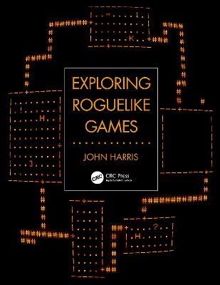 Exploring Roguelike Games - John Harris - cover