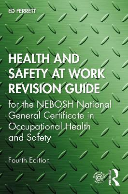 Health and Safety at Work Revision Guide: for the NEBOSH National General Certificate in Occupational Health and Safety - Ed Ferrett - cover