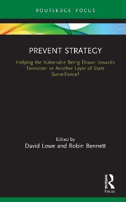 Prevent Strategy: Helping the Vulnerable Being Drawn towards Terrorism or Another Layer of State Surveillance? - cover