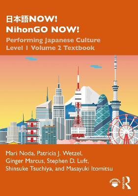 ???NOW! NihonGO NOW!: Performing Japanese Culture – Level 1 Volume 2 Textbook - Mari Noda,Patricia J. Wetzel,Ginger Marcus - cover