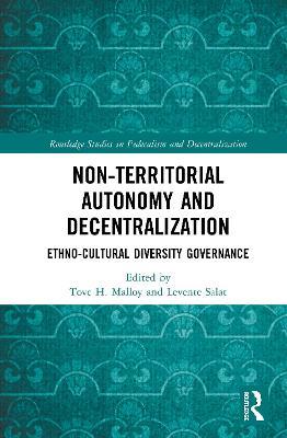 Non-Territorial Autonomy and Decentralization: Ethno-Cultural Diversity Governance - cover
