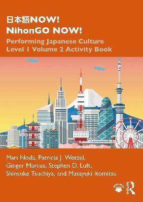 ???NOW! NihonGO NOW!: Performing Japanese Culture – Level 1 Volume 2 Activity Book - Mari Noda,Patricia J. Wetzel,Ginger Marcus - cover