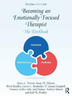 Becoming an Emotionally Focused Therapist: The Workbook - James L. Furrow,Susan M. Johnson,Brent Bradley - cover