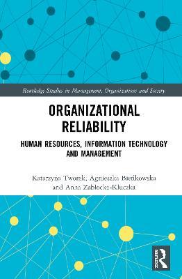 Organizational Reliability: Human Resources, Information Technology and Management - Katarzyna Tworek,Agnieszka Bienkowska,Anna Zablocka-Kluczka - cover