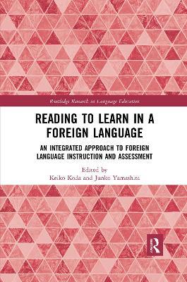 Reading to Learn in a Foreign Language: An Integrated Approach to Foreign Language Instruction and Assessment - cover