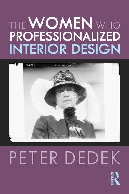 The Women Who Professionalized Interior Design - Peter Dedek - cover