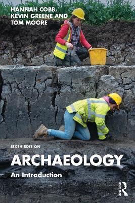 Archaeology: An Introduction - Hannah Cobb,Kevin Greene,Tom Moore - cover