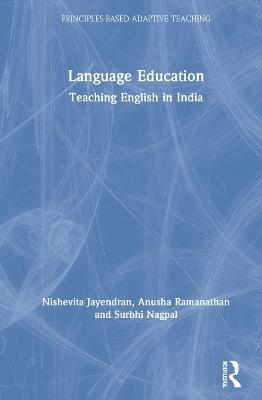 Language Education: Teaching English in India - Nishevita Jayendran,Anusha Ramanathan,Surbhi Nagpal - cover