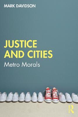 Justice and Cities: Metro Morals - Mark Davidson - cover