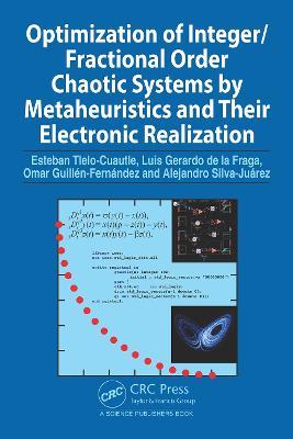 Optimization of Integer/Fractional Order Chaotic Systems by Metaheuristics and their Electronic Realization - Esteban Tlelo-Cuautle,Luis Gerardo de la Fraga,Omar Guillén-Fernández - cover