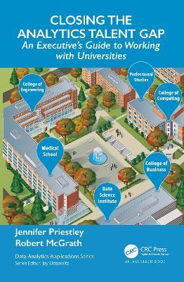 Closing the Analytics Talent Gap: An Executive's Guide to Working with Universities - Jennifer Priestley,Robert McGrath - cover