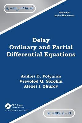 Delay Ordinary and Partial Differential Equations - Andrei D. Polyanin,Vsevolod G. Sorokin,Alexei I. Zhurov - cover