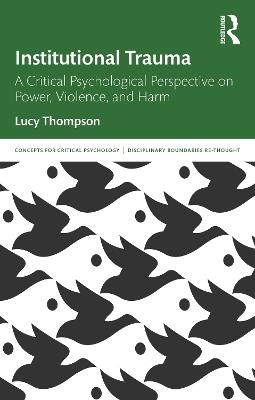 Institutional Trauma: A Critical Psychological Perspective on Power, Violence, and Harm - Lucy Thompson - cover