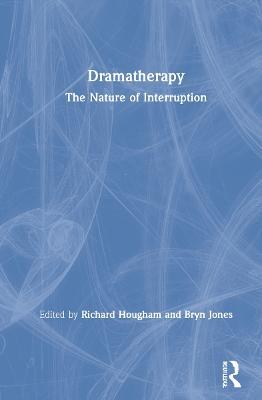 Dramatherapy: The Nature of Interruption - cover