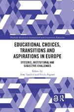 Educational Choices, Transitions and Aspirations in Europe: Systemic, Institutional and Subjective Challenges