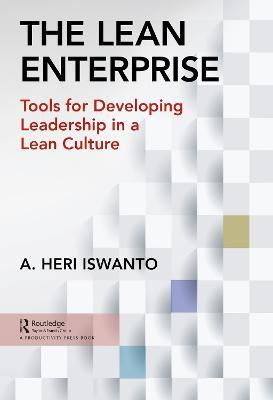 The Lean Enterprise: Tools for Developing Leadership in a Lean Culture - A. Heri Iswanto - cover