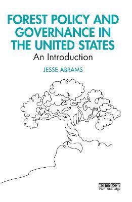 Forest Policy and Governance in the United States: An Introduction - Jesse Abrams - cover