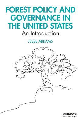 Forest Policy and Governance in the United States: An Introduction - Jesse Abrams - cover