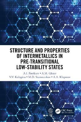 Structure and Properties of Intermetallics in Pre-Transitional Low-Stability States - A.I. Potekaev,A.M. Glezer,V.V. Kulagin - cover