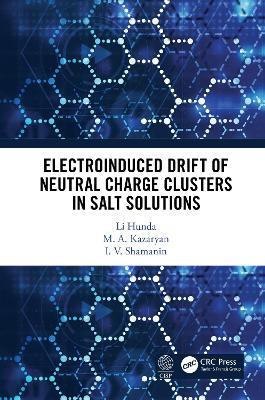 Electroinduced Drift of Neutral Charge Clusters in Salt Solutions - Li Hunda,M. A. Kazaryan,I.V. Shamanin - cover