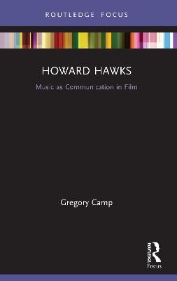 Howard Hawks: Music as Communication in Film - Gregory Camp - cover