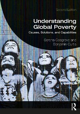 Understanding Global Poverty: Causes, Solutions, and Capabilities - Serena Cosgrove,Benjamin Curtis - cover
