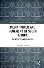 Media Power and Hegemony in South Africa: The Myth of Independence