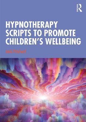Hypnotherapy Scripts to Promote Children's Wellbeing - Jacki Pritchard - cover