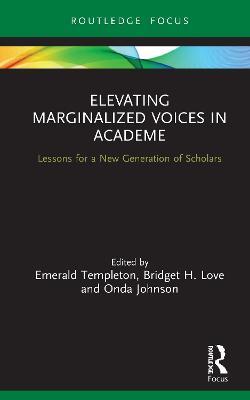 Elevating Marginalized Voices in Academe: Lessons for a New Generation of Scholars - cover
