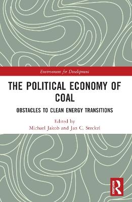 The Political Economy of Coal: Obstacles to Clean Energy Transitions - cover
