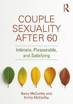 Couple Sexuality After 60: Intimate, Pleasurable, and Satisfying - Barry McCarthy,Emily McCarthy - cover