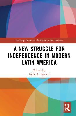 A New Struggle for Independence in Modern Latin America - cover