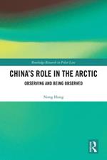 China's Role in the Arctic: Observing and Being Observed