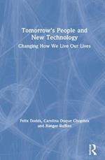 Tomorrow's People and New Technology: Changing How We Live Our Lives