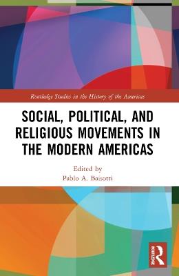 Social, Political, and Religious Movements in the Modern Americas - cover