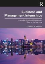 Business and Management Internships: Improving Employability through Experiential Learning