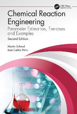 Chemical Reaction Engineering: Parameter Estimation, Exercises and Examples - Martin Schmal,José Carlos Pinto - cover