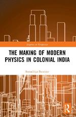 The Making of Modern Physics in Colonial India