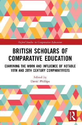 British Scholars of Comparative Education: Examining the Work and Influence of Notable 19th and 20th Century Comparativists - cover
