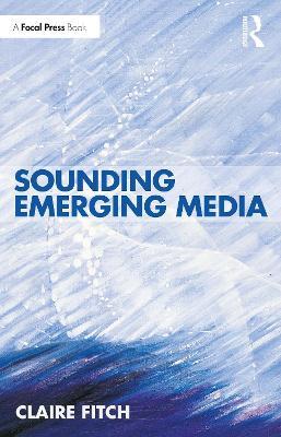 Sounding Emerging Media - Claire Fitch - cover