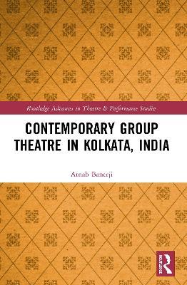 Contemporary Group Theatre in Kolkata, India - Arnab Banerji - cover