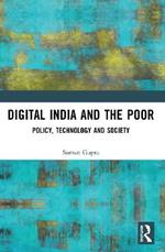 Digital India and the Poor: Policy, Technology and Society