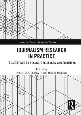 Journalism Research in Practice: Perspectives on Change, Challenges, and Solutions - cover