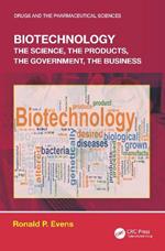 Biotechnology: the Science, the Products, the Government, the Business