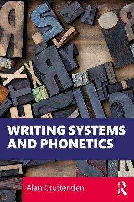 Writing Systems and Phonetics - Alan Cruttenden - cover