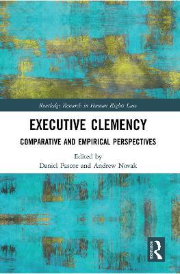 Executive Clemency: Comparative and Empirical Perspectives - cover